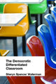 Book cover of: Democratic Differentiated Classroom, The. By: Sheryn Northey Waterman, Sheryn Spencer Waterman
