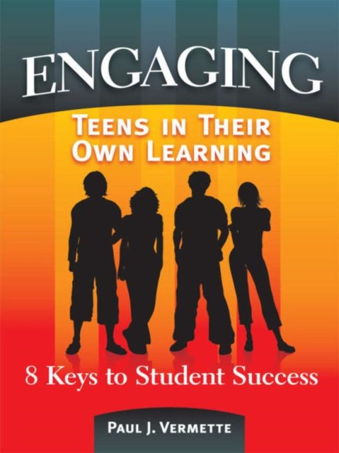 Book cover of: Engaging Teens in Their Own Learning. By: Paul J. Vermette