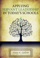 Book cover of: Applying Servant Leadership in Today's Schools. By: Mary K. Culver
