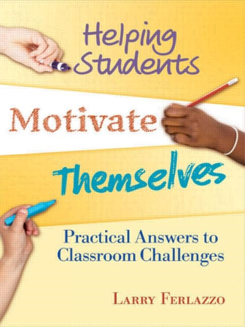 Book cover of: Helping Students Motivate Themselves. By: Larry Ferlazzo