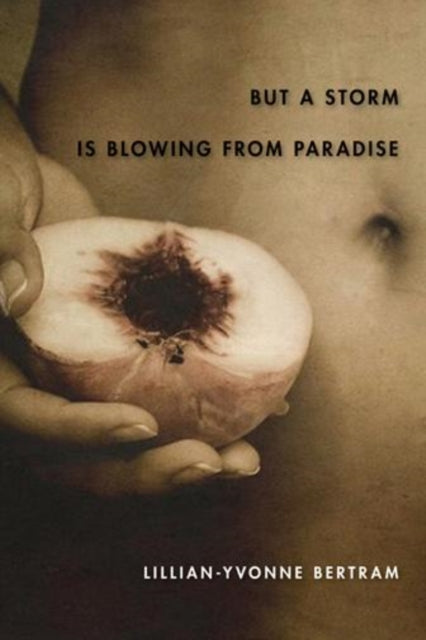 Book cover of: But a Storm is Blowing From Paradise. By: Lillian-Yvonne Bertram
