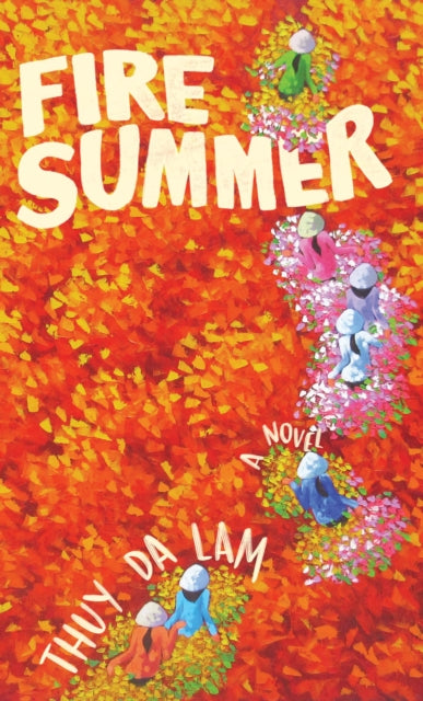 Book cover of: Fire Summer. By: Thuy Da Lam
