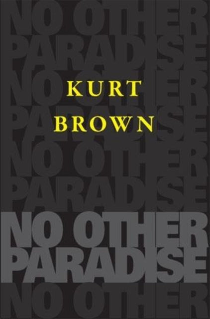 Book cover of: No Other Paradise. By: Kurt Brown