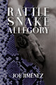 Book cover of: Rattlesnake Allegory. By: Joe Jimenez
