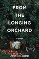 Book cover of: From the Longing Orchard. By: Jessica Jopp