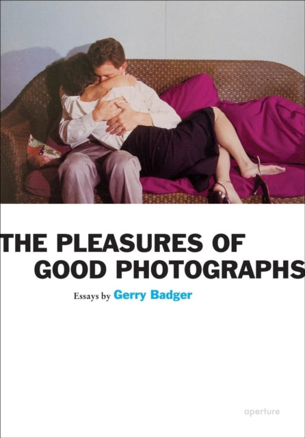 Book cover of: Pleasures of Good Photographs. By: Gerry Badger