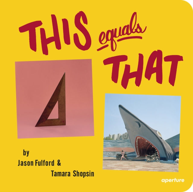 Book cover of: This Equals That. By: Jason Fulford