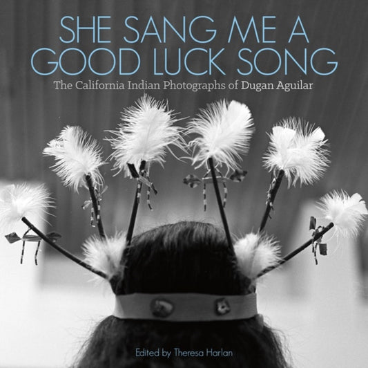 Book cover of: She Sang Me a Good Luck Song. By: Dugan Aguilar