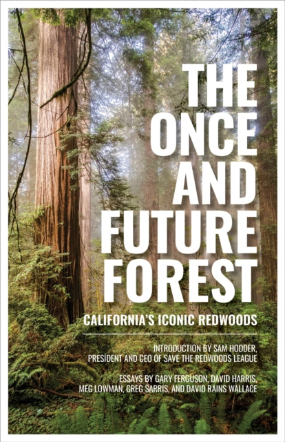 Book cover of: Once and Future Forest. By: Save the Save the Redwoods League