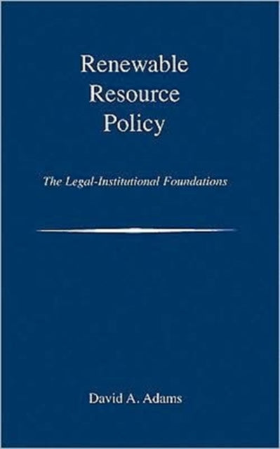 Book cover of: Renewable Resource Policy. By: David A. Adams