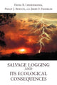 Book cover of: Salvage Logging and Its Ecological Consequences. By: David Lindenmayer
