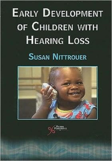 Book cover of: Early Development of Children with Hearing Loss. By: Susan Nittrouer