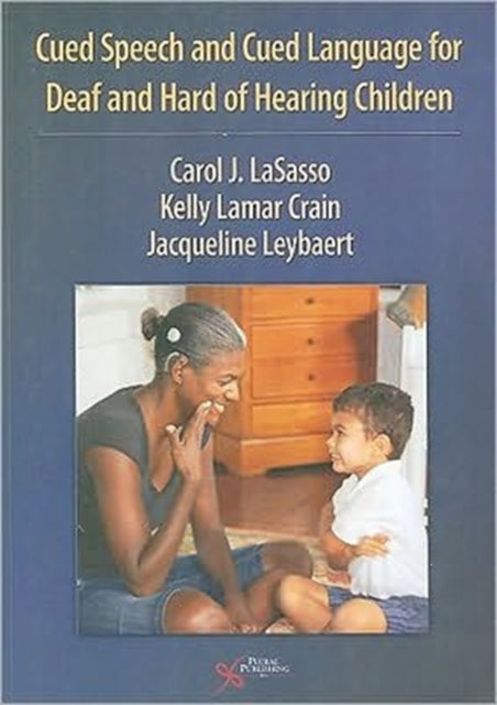 Book cover of: Cued Speech and Cued Language Development for Deaf and Hard of Hearing Children. By: Jacqueline Leybaert