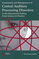 Book cover of: Assessment of Management of Central Auditory Processing Disorders in the Educational Setting. By: Teri James Bellis