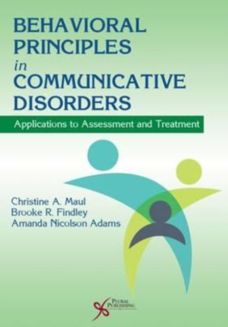 Book cover of: Behavioral Principles in Communicative Disorders. By: Christine A. Maul