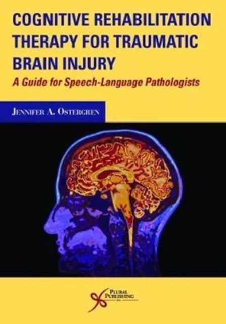 Book cover of: Cognitive Rehabilitation Therapy for Traumatic Brain Injury. By: Jennifer A. Ostergren