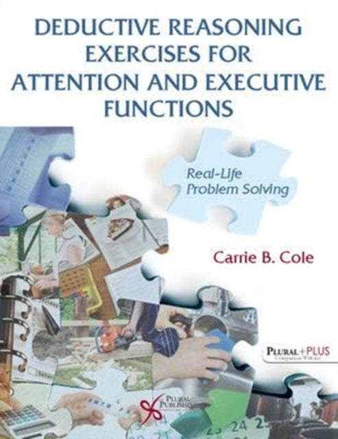 Book cover of: Deductive Reasoning Exercises for Attention and Executive Functions. By: Carrie B. Cole