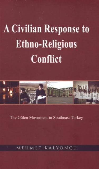 Book cover of: Civilian Response to Ethno-Religious Conflict. By: Mehmet Kalyoncu