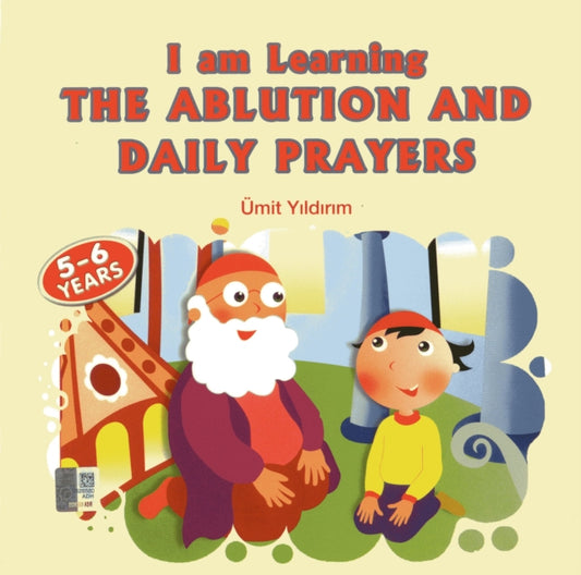 Book cover of: I Am Learning the Ablution & Daily Prayers. By: Ümit Yıldırım