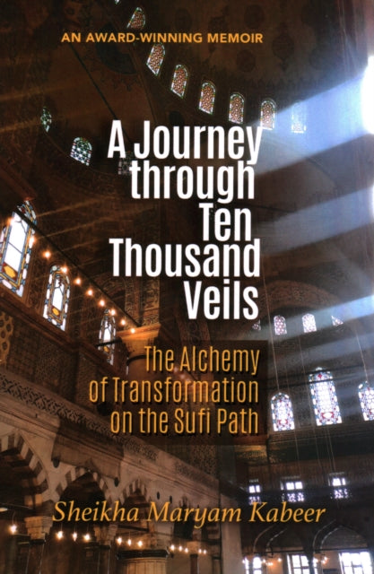 Book cover of: Journey Through Ten Thousand Veils. By: Sheikha Maryam Kabeer