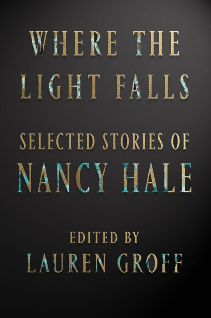 Book cover of: Where the Light Falls: Selected Stories of Nancy Hale. By: Nancy Hale