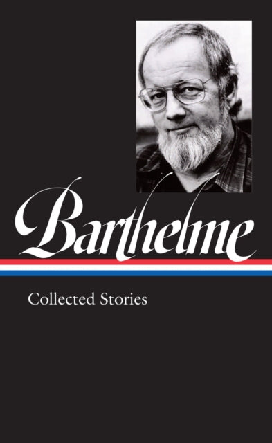 Book cover of: Donald Barthelme: Collected Stories. By: Donald Barthelme