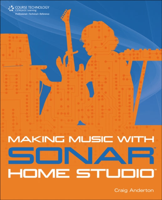 Book cover of: Making Music with SONAR Home Studio