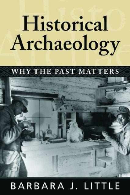 Book cover of: Historical Archaeology. By: Barbara J. Little