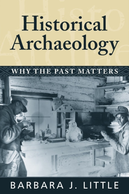 Book cover of: Historical Archaeology. By: Barbara J. Little