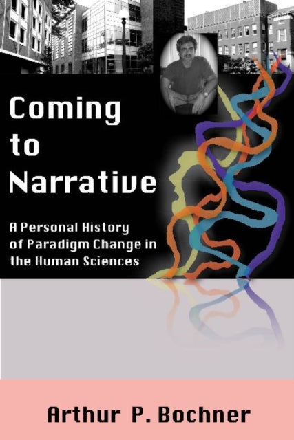 Book cover of: Coming to Narrative. By: Arthur P. Bochner