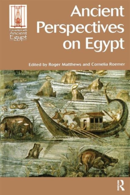 Book cover of: Ancient Perspectives on Egypt. By: Roger Matthews