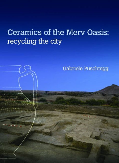 Book cover of: Ceramics of the Merv Oasis. By: Gabriele Puschnigg