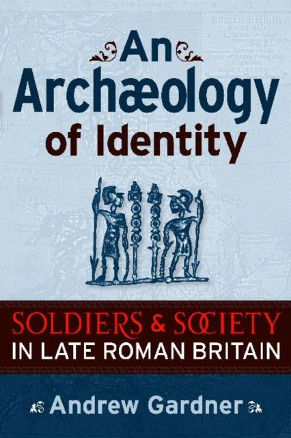 Book cover of: Archaeology of Identity. By: Andrew Gardner