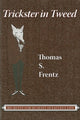 Book cover of: Trickster in Tweed. By: Thomas S. Frentz