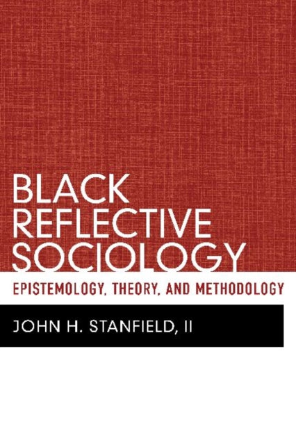 Book cover of: Black Reflective Sociology. By: John H. Stanfield