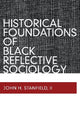 Book cover of: Historical Foundations of Black Reflective Sociology. By: John H. Stanfield