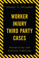 Book cover of: Worker Injury Third Party Cases. By: Vincent A. Gallagher