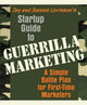Book cover of: Startup Guide to Guerrilla Marketing: A Simple Battle Plan for First-Time Marketers. By: Jay Conrad Levinson