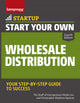 Book cover of: Start Your Own Wholesale Distribution Business. By: Inc The Staff of Entrepreneur Media