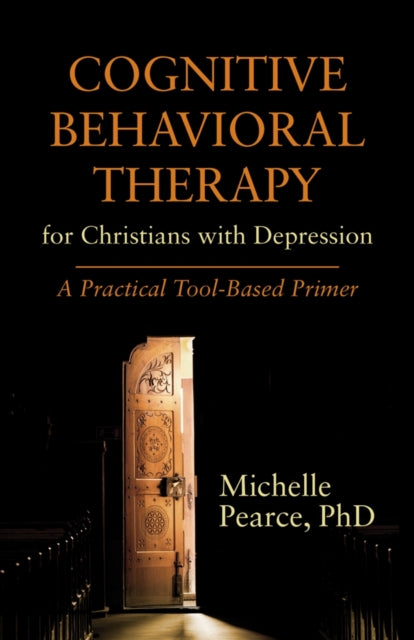 Book cover of: Cognitive Behavioral Therapy for Christians with Depression. By: Michelle Pearce
