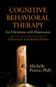 Book cover of: Cognitive Behavioral Therapy for Christians with Depression. By: Michelle Pearce