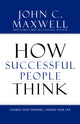 Book cover of: How Successful People Think. By: John C. Maxwell
