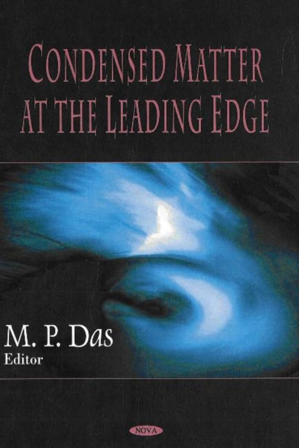 Book cover of: Condensed Matter at the Leading Edge. By: M. P. Das