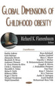Book cover of: Global Dimensions of Childhood Obesity. By: Richard K. Flamenbaum
