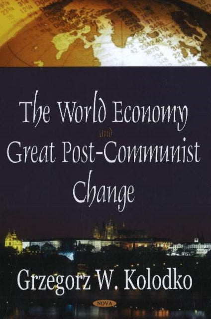 Book cover of: World Economy & Great Post-Communist Change. By: Grzegorz W. Kolodko
