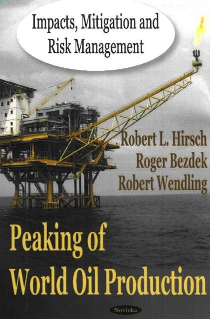 Book cover of: Peaking of World Oil Production. By: Robert L. Hirsch