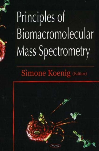 Book cover of: Principles of Biomacromolecular Mass Spectrometry. By: Simone Koenig