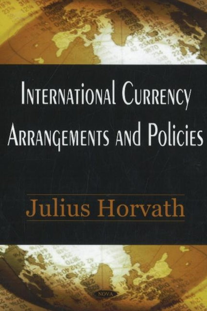 Book cover of: International Currency Arrangements & Policies. By: Julius Horvath