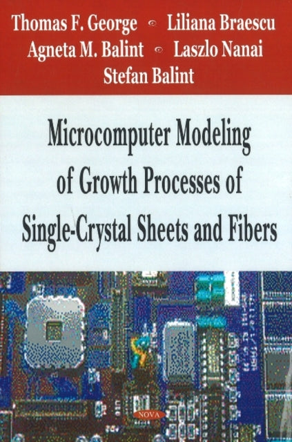 Book cover of: Microcomputer Modeling of Growth Processes of Single-Crystal Sheets & Fibers. By: Thomas F. George