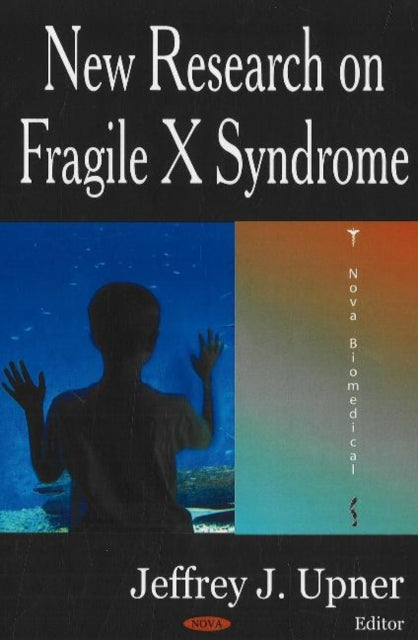Book cover of: New Research on Fragile X Syndrome. By: Jeffrey J. Upner